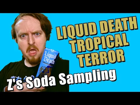 TROPICAL TERROR LIQUID DEATH SPARKLING ENERGY Z's Soda Sampling #105 - YouTube thumbnail