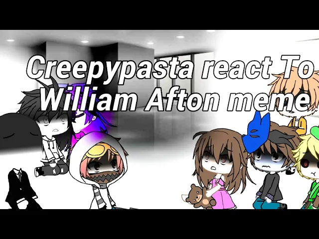 Creepypasta react to William Afton family pt 4 William meet creepypasta