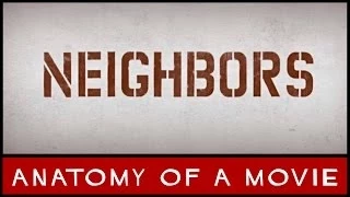 Neighbors Anatomy of a Movie