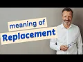 Replacement Meaning of replacement