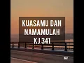 Download Lagu KUASAMU DAN NAMAMULAH (KJ 341) #kidungjemaat