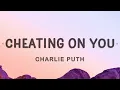 Download Lagu Charlie Puth - Cheating on You (Lyrics) | I know I said goodbye and baby you said it too