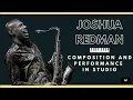 Joshua Redman - Composition and Performance in Studio