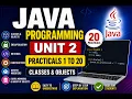 Java Programming Unit 2 Practicals 1 to 20 Classes Objects OOP Concepts Java Lab Programs