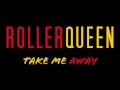 Rollerqueen - Take me Away (Official Audio)