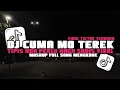 DJ CUMA MO TEREK TIPIS NDA PERLU HAGA - DJ TEREK BALE ( Slowed + Reverb ) VIRAL TIKTOK