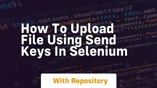 how to upload file using send keys in selenium