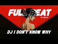 Download Lagu DJ I DONT KNOW WHY FULL BEAT TIKTOK