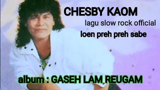 Download Slow rock aceh - Chesby kaom // loen preh preh sabe //lagu official 2023 MP3