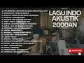 LAGU POP HITS 2000-AN INDONESIA AKUSTIK BUAT TEMAN KERJA \u0026 SANTAI |  PLAYLIST FULL ALBUM PAGI HARI