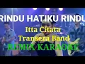 Download Lagu Rindu Hatiku Rindu_-_Transera Band Cover Itta Citata_-_Karaoke Remix(RDK)