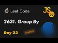 2631 Group By - Leetcode Medium 30 Days of JavaScript 23
