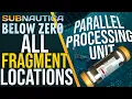 Subnautica Below Zero All Parallel Processing Unit Fragments Locations