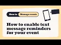 How to enable text message reminders for your event