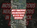 Most Dangerous Neighborhoods in Little Rock Arkansas