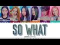 Download Lagu STAYC (스테이씨​​) - 'SO WHAT' Lyrics [Color Coded_Han_Rom_Eng]