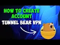 How to Create Account On Tunnel Bear VPN