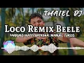 Loco (Remix) ⚡ Beele Ft Farruko , Natti Natasha , Manuel Turizo | THAIEL DJ