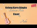 Download Lagu Kelong Karru Atingku - Lukman Rola | Anhi Cover (LirikVideo)