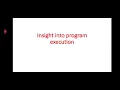 Insight into program execution