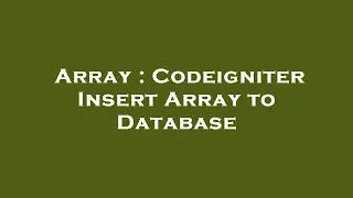 Array Codeigniter Insert Array to Database