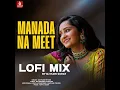 Manada Na Meet (lofi Mix)