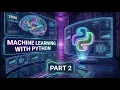 Machine Learning with Python Part 2 Types of Machine Learning