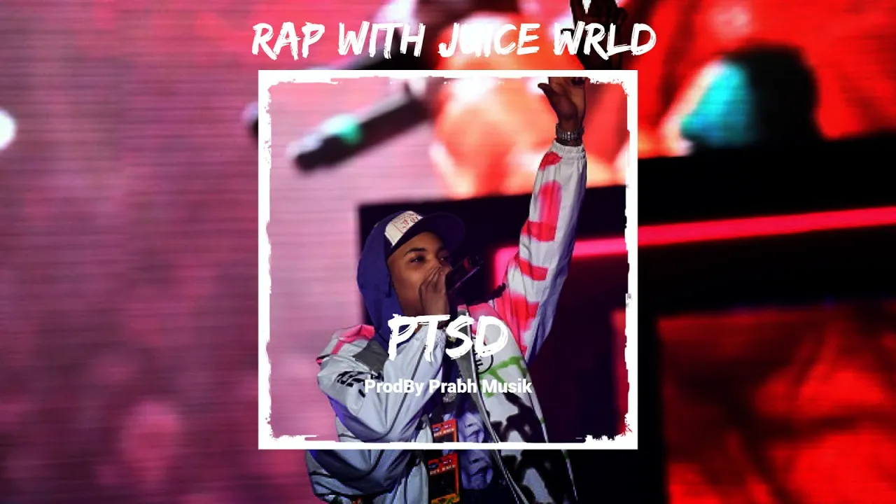 "PTSD" | Rap With Juice Wrld Ft.You