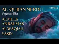 Download Lagu MUROTTAL ALQURAN MERDU PENGANTAR TIDURR SURAH AL MULK,AR RAHMAN,AL WAQIAH, YASIN Alaa Aqel