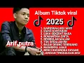 Download Lagu Arif Putra full Album Viral TikTok 2025 | Bikin Baper \u0026 Auto Repeat!