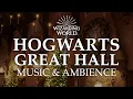 Hogwarts Great Hall | Harry Potter Music \u0026 Ambience