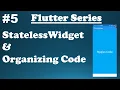 Exploring Flutter Widgets StatelessWidget Organizing Code in Flutter