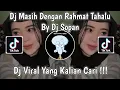 Lagu DJ MASIH DENGAN RAHMAT TAHALU BY DJ SOPAN VIRAL TIK TOK TERBARU 2023