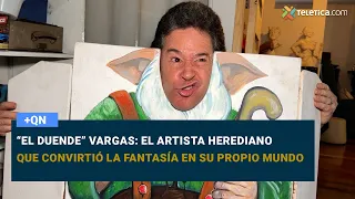 “El Duende” Vargas: el artista herediano que convirtió la fantasía en su propio mundo