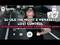 Download Lagu DJ OLD THE NIGHT X WENABEST LOST CONTROL STYLE KONDANG CANDU VIRAL TIKTOK 2025