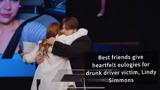 Best friends give heartfelt eulogy for Lindy who was killed by a drunk driver with her two siblings