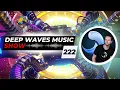 Download Lagu Deep Waves Music SHOW 222© | Best Premier Electronic Dance Music from around the World |