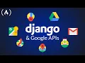 Python Django and Google APIs - Project Tutorial