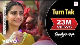 tum tak video raanjhanaa a r rahman dhanush sonam kapoor javed ali kirti s