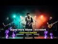 Lagu Stand Here Alone-Introvert | Versi AI Cover