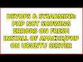 DevOps SysAdmins PHP Not Showing Errors on Fresh Install of on Ubuntu Server