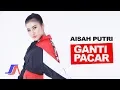 Aisah Putri - Ganti Pacar (Official Music Video)