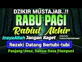 Download Lagu DZIKIR PAGI di HARI RABU PEMBUKA PINTU REZEKI | ZIKIR PEMBUKA PINTU REZEKI | Dzikir Mustajab Pagi