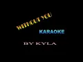 WITHOUT YOU {KARAOKE} BY KYLA