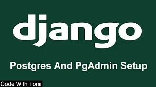 9 Postgres And PgAdmin Setup - Django Tutorial For Beginners