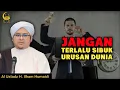 Download Lagu Jangan Terlalu Sibuk Urusan Dunia - Al Ustadz H. Ilham Humaidi