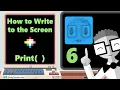 6 - Print to the Screen