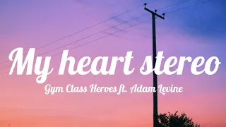 Download Gym Class Heroes - My heart stereo (Stereo Hearts) (Lyrics) ft. Adam Levine MP3