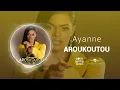 Ayanne  - Aroukoutou  [Audio Officiel]