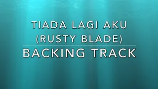 Download Tiada Lagi Aku (Rusty Blade) - Backing Track MP3